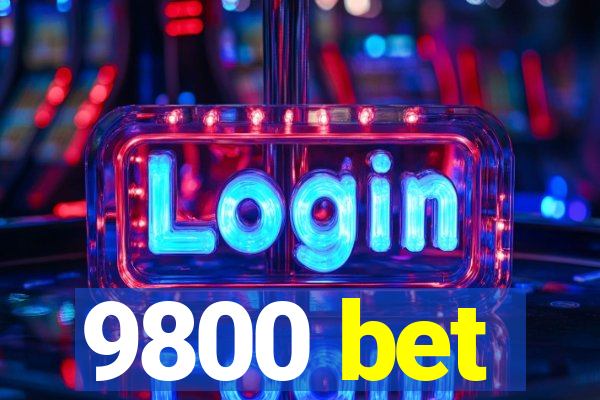 9800 bet